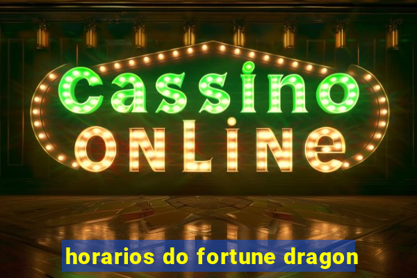 horarios do fortune dragon